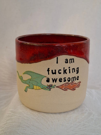 I am Fucking Awesome Dragon Cup