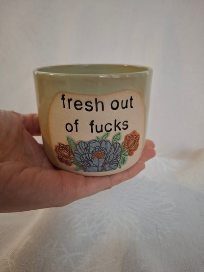 Fresh Out of Fucks Cup