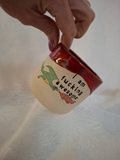 I am Fucking Awesome Dragon Cup