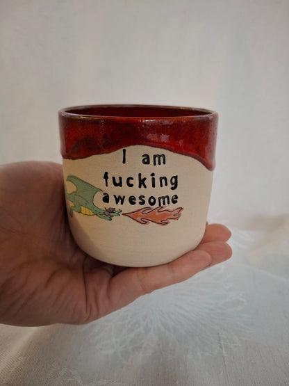 I am Fucking Awesome Dragon Cup